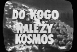 ZYGMUNT RYTKA. DO KOGO NALEŻY KOSMOS? fotogaleria