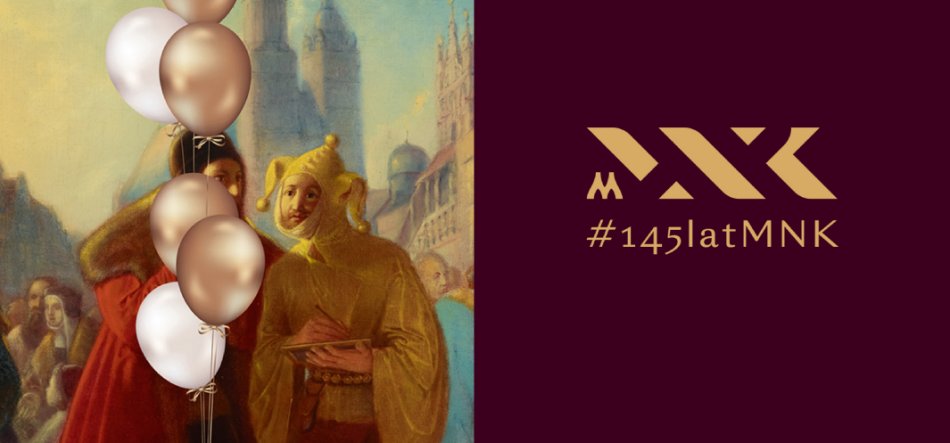 Obraz podzielony pionowo: po lewej fragment malarskiej sceny z postaciami w historycznych strojach (m.in. mężczyzna w żółtym hełmie przypominającym strój błazna i osoba w czerwonym płaszczu) oraz pionowy pęk metalicznych balonów w kolorach złotym i białym, po prawej bordowe tło z złotym stylizowanym logotypem i napisem #145latMNK
