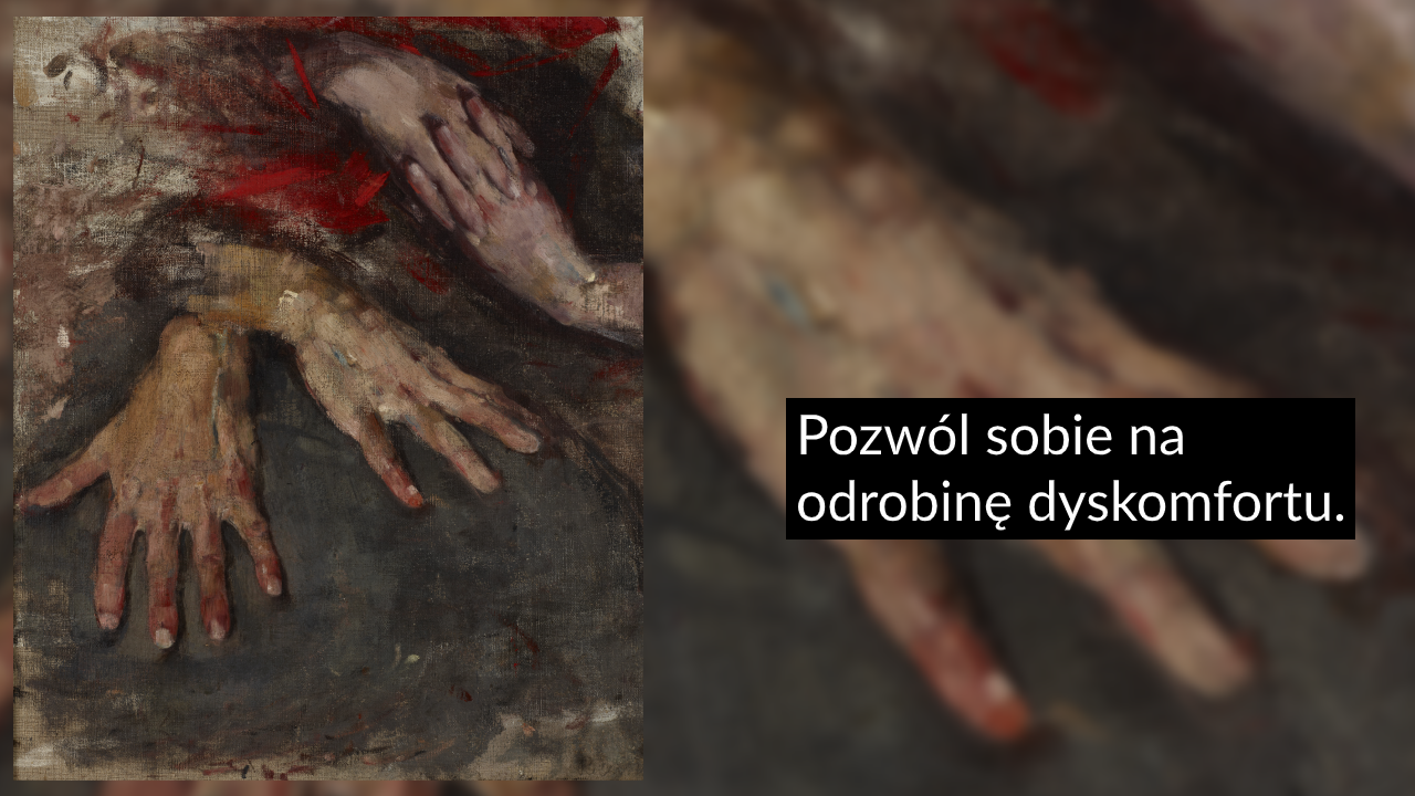 Na lewym planie teksturowane malowidło z kilkoma rozpostartymi dłońmi pokrytymi czerwonymi smugami na ciemnym tle, po prawej rozmyte zbliżenie tej sceny z czarnym prostokątem zawierającym biały napis Pozwól sobie na odrobinę dyskomfortu.