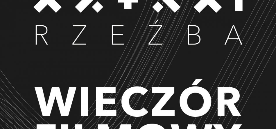 Czarny plakat z białymi geometrycznymi znakami u góry, rozstawionym napisem RZEŹBA poniżej, dużym pogrubionym napisem WIECZÓR w dolnej części oraz cienkimi ukośnymi białymi liniami biegnącymi przez całą powierzchnię.