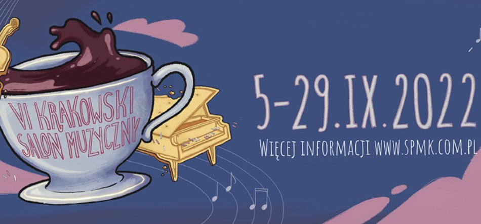 Ilustrowany baner na niebiesko-fioletowym tle z dużą filiżanką przepełnioną ciemnym płynem i napisem „VI KRAKOWSKI SALON MUZYCZNY”, małym żółtym fortepianem za filiżanką, datą „5–29.IX.2022” po prawej, mniejszym napisem „WIĘCEJ INFORMACJI WWW.SPMK.COM.PL” oraz unoszącymi się nutami i dekoracyjnymi różowymi plamami.